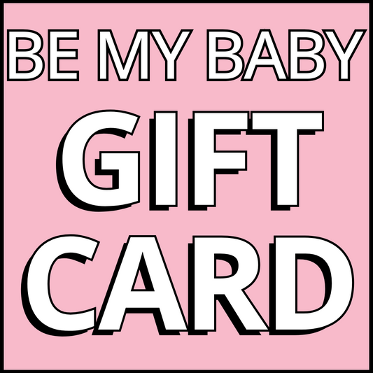 BE MY BABY eGift Card